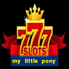 my little pony jogos de vestir